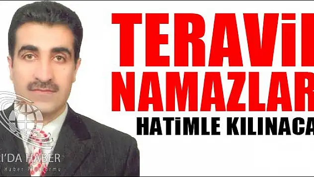 TERAVİH NAMAZLARI HATİMLE KILINACAK