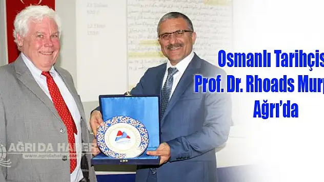 Osmanlı Tarihçisi Prof. Dr. Rhoads Murphey Ağrı'da