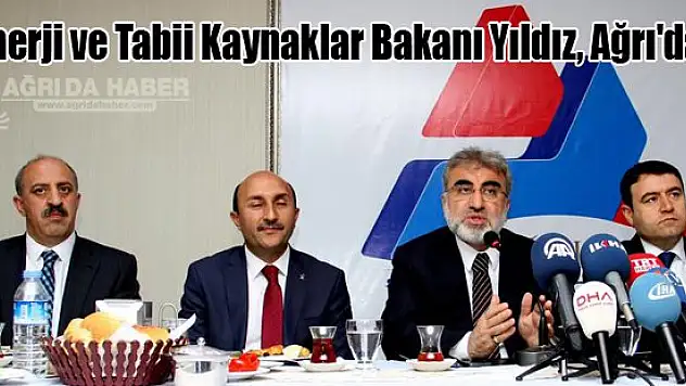 Enerji ve Tabii Kaynaklar Bakanı Yıldız, Ağrı'da