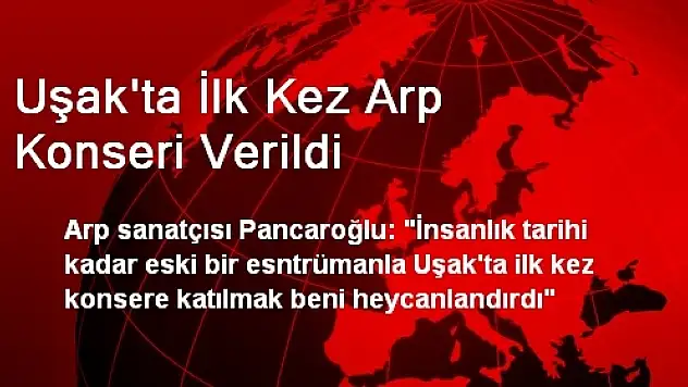 Uşak'ta İlk Kez Arp Konseri Verildi