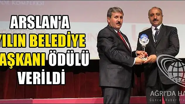 ARSLANA YILIN BELEDİYE BAŞKANI ÖDÜLÜ VERİLDİ