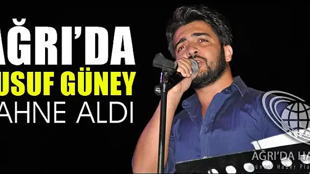 AĞRIDA YUSUF GÜNEY SAHNE ALDI