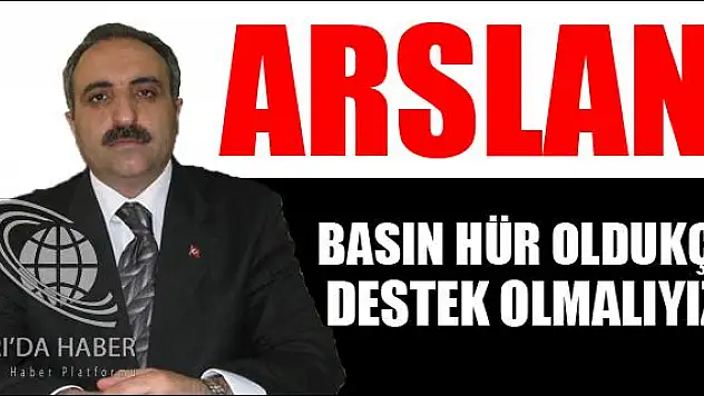BASIN HÜR OLDUKÇA DESTEK OLMALIYIZ
