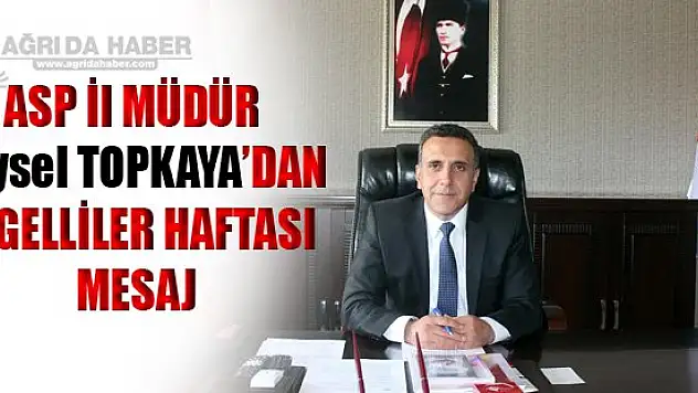 ASP İl MÜDÜR TOPKAYA'DAN ENGELLİLER HAFTASI MESAJ