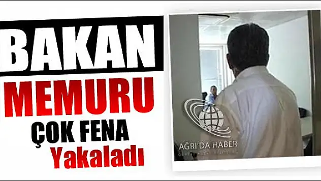 BAKAN MEMURU ÇOK FENA YAKALADI