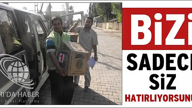 BİZİ SADECE SİZ HATIRLIYORSUNUZ