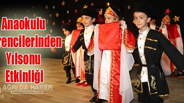 Ağrı'da Anaokulu Öğrencilerinden Yılsonu Etkinliği