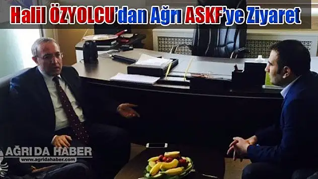 Halil ÖZYOLCU'dan Ağrı ASKF'ye Ziyaret