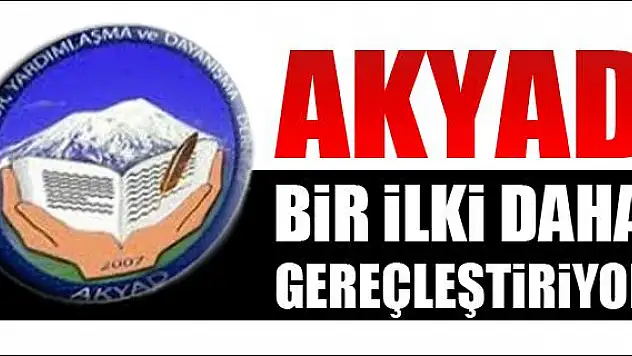 AKYAD BİR İLKİ DAHA GEREÇLEŞTİRİYOR