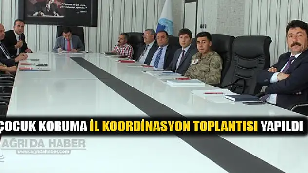 Çocuk Koruma İl Koordinasyon Toplantısı Yapıldı