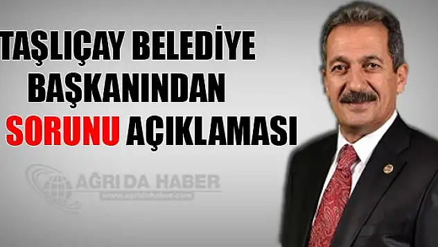 Taşlıçay belediye başkanından su sorunu açıklaması