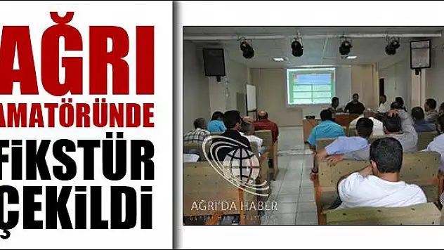 AĞRI AMATÖRÜNDE FİKSTÜR ÇEKİLDİ