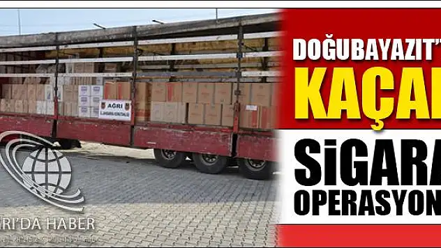 DOĞUBAYAZIT TA KAÇAK SİGARA OPERASYONU