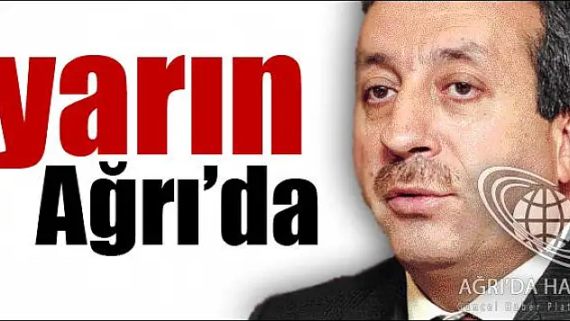 GIDA TARIM VE HAYVANCILIK BAKANI MEHMET MEHDİ EKER YARIN AĞRIDA