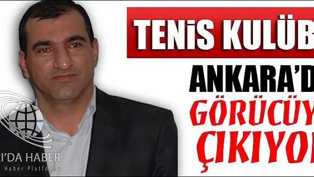 TENİS KULÜBÜ ANKARADA GÖRÜCÜYE ÇIKIYOR