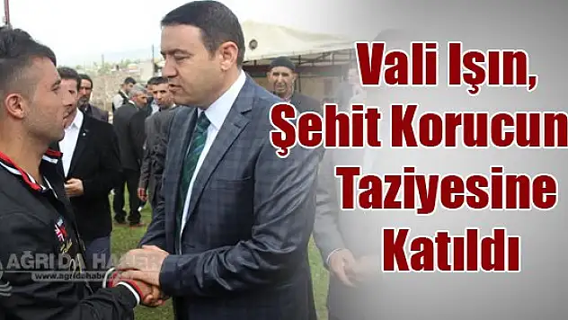 Vali Işın, Şehit Korucunun Taziyesine Katıldı