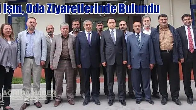 Vali Işın, Oda ziyaretlerinde bulundu