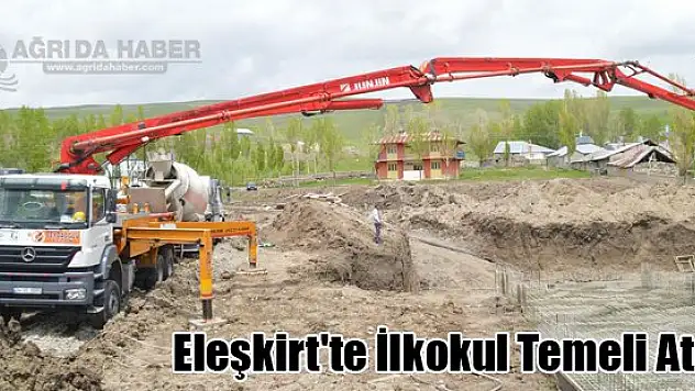 Eleşkirt'te İlkokul Temeli Atıldı