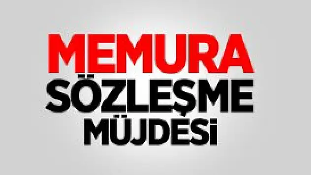 Memura Sözleşme Müjdesi