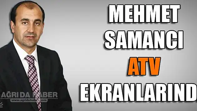 Mehmet Nuri Samancı ATV ekranlarında