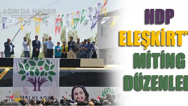 Hdp  Eleşkirt'te Miting  Düzenledi
