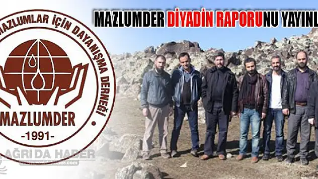Mazlumder Diyadin Raporunu Yayınladı