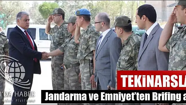 TEKİNARSLAN JANDARMA VE EMNİYET TEN BRİFİNG ALDI