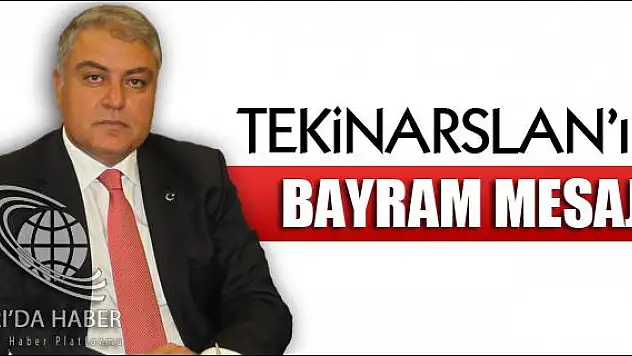TEKİNARSLAN IN BAYRAM MESAJI