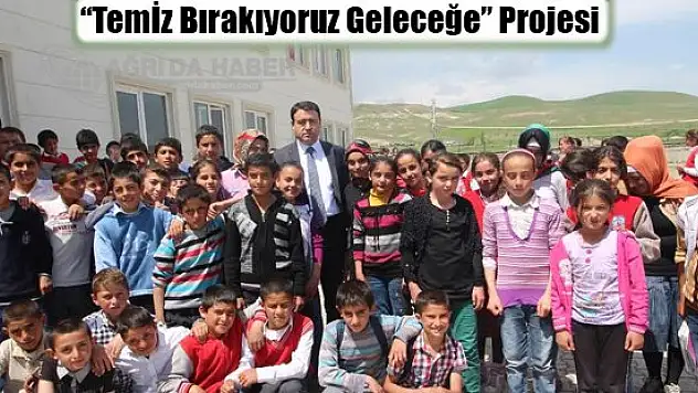 'Temİz Bırakıyoruz Geleceğe' projesi