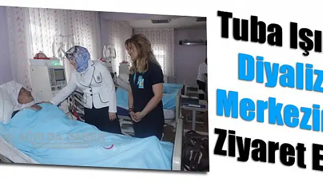 Tuba Işın, Diyaliz Merkezini ziyaret etti