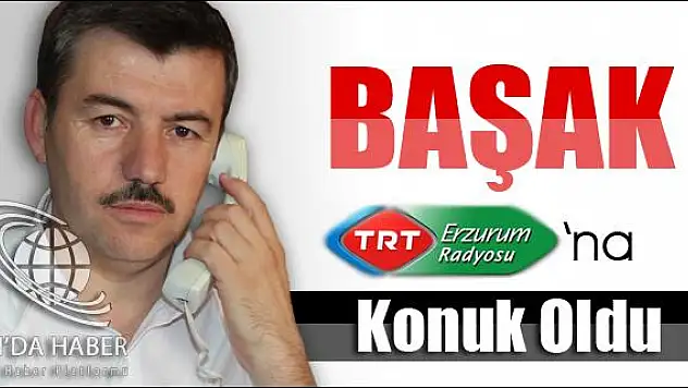 AĞRI  MİLLİ EĞİTİM MÜDÜRÜ BAŞAK TRT ERZURUM RADYOSUNA KONUK OLDU