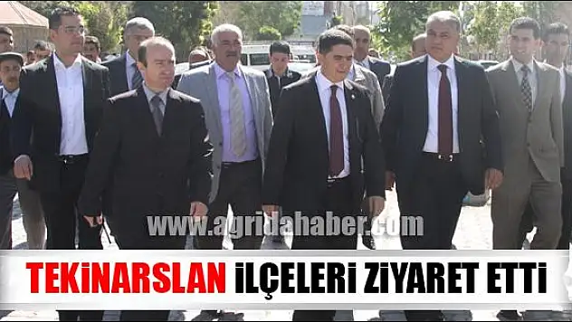 AĞRI VALİSİ TEKİNARSLAN İLÇELERİ ZİYARET ETTİ