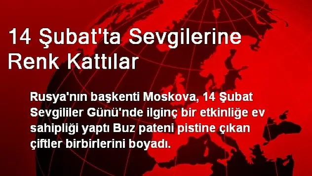 14 Şubat'ta Sevgilerine Renk Kattılar