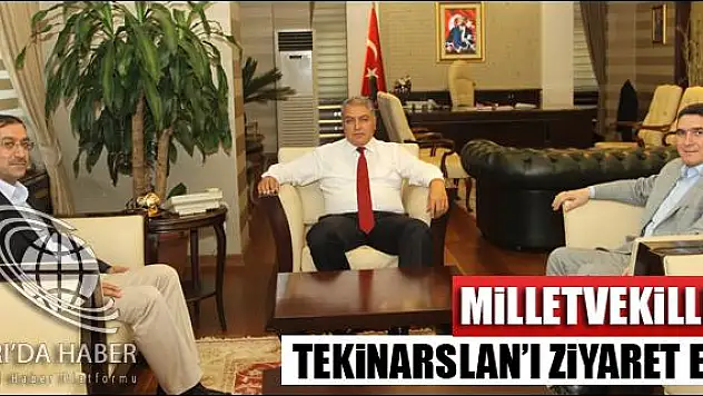 MİLLETVEKİLLERİ TEKİNARSLANI ZİYARET ETTİ