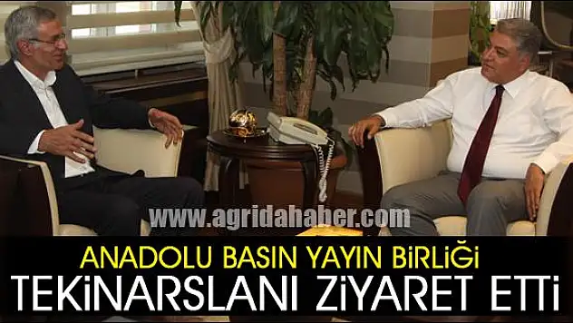 ANADOLU BASIN YAYIN BİRLİĞİ TEKİNARSLANI ZİYARET ETTİ