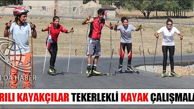 AĞRILI KAYAKÇILAR TEKERLEKLİ KAYAK ÇALIŞMALARI