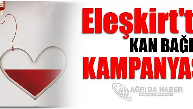 Eleşkirt'te kan bağışı kampanyası