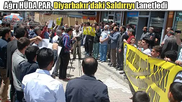 Ağrı HÜDA PAR, Diyarbakır'daki saldırıyı lanetledi