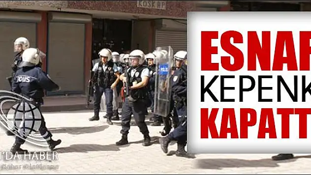 ESNAF KEPENK KAPATTI