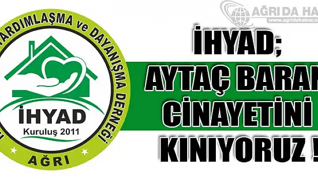 İHYAD AYTAÇ BARAN CİNAYETİNİ KINIYORUZ !