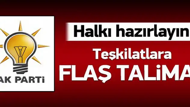 Ak Parti'den Teşkilatlara Flaş Talimat