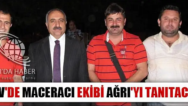 STV DE MACERACI EKİBİ AĞRI YI TANITACAK