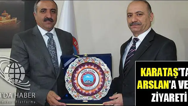 KARATAŞ TAN ARSLAN A VEDA ZİYARETİ