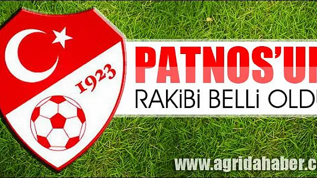 PATNOS UN RAKİBİ BELLİ OLDU !