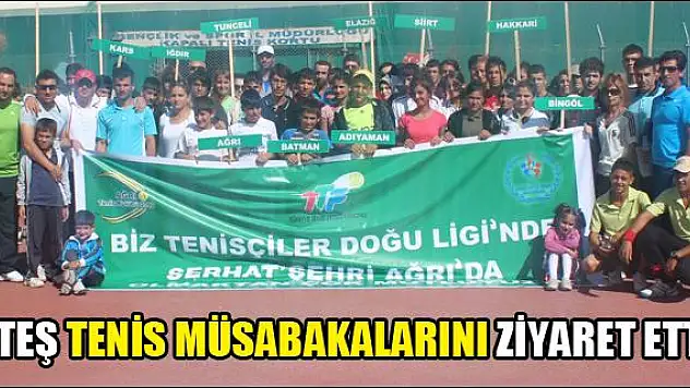 ATEŞ TENİS MÜSABAKALARINI ZİYARET ETTİ