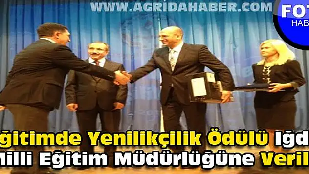 Eğitimde Yenilikçilik Ödülü Iğdır Milli Eğitim Müdürlüğüne Verildi