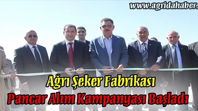 Ağrı Şeker Fabrikası Pancar Alım Kampanyası Başladı.