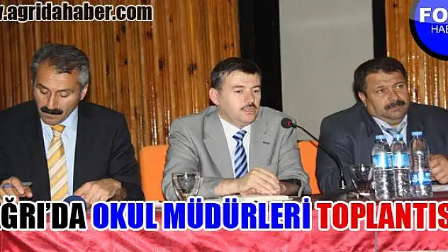 AĞRIDA OKUL MÜDÜRLERİ TOPLANTISI