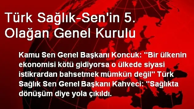 Türk Sağlık-Sen'in 5. Olağan Genel Kurulu
