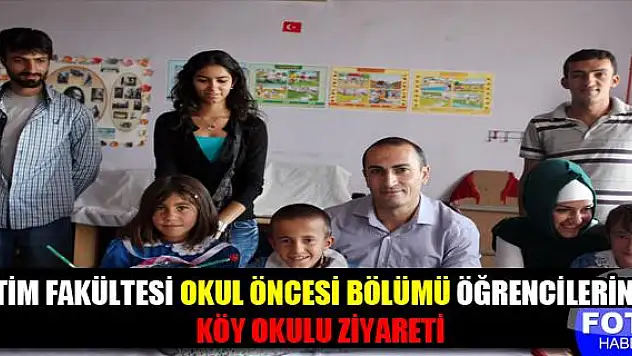 EĞİTİM FAKÜLTESİ OKUL ÖNCESİ BÖLÜMÜ ÖĞRENCİLERİNDEN KÖY OKULU ZİYARETİ